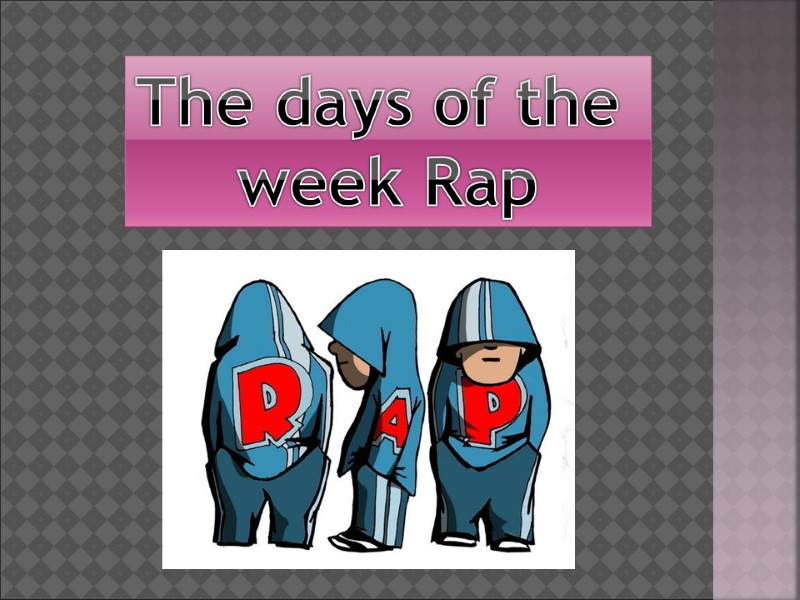 The days of the  week Rap